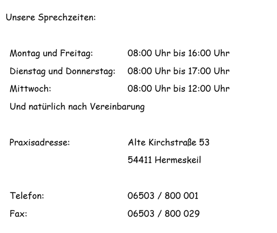Montag und Freitag 8-16 Uhr; Dienstag und Donnerstag 8-17 Uhr; Mittwoch 8 bis 12 Uhr und nach Vereinbarung. Telefon 06503 800001